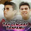 About Tak Lengkap Tanpamu Song