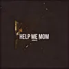 About Help Me Mom Song