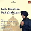 About Lakh Khushian Patishahian Song