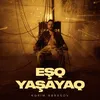 About Eşq Yaşayaq Song