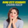 About Kana Uste Oshanos Song