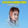 About Gi As Ken G Brahvi Zuban Song