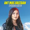 About Ant Mas Dastaan Song