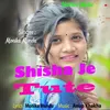 About Shisha Je Tute Song