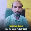 About Laka Che Sanga Ph Kafir Khwly Song