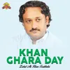 About Khan Ghara Day Song