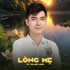 About Lòng Mẹ Song