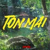 About TON MAI Song