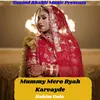 Mummy Mero Byah Karvayde