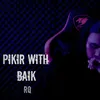 About Pikir With Baik Song