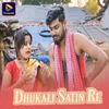 About Dhukali Satin Re Song