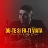 Du-te si fa-ti viata