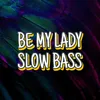 LADY SLOW BASS