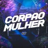 About CORPÃO DE MULHER Song