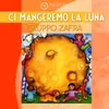 About CI MANGEREMO LA LUNA Song