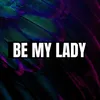 About DJ - BE MY LADY Song