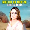 About Matlib Na Duniya Song