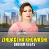 Zindagi Na Khowashi