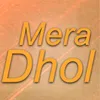 Mera Dhol