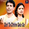 About Dori Ta Chhire Gelo Go Song
