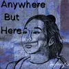 About Anywhere But Here Song