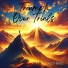 About Triumph Over Trials Song