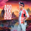 About Ado Tak Ado Song