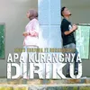 APA KURANGNYA DIRIKU