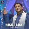 About Hasil E Aagyi Song