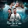 About JAB TU MERI NA RAHI Song