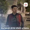 Ku bënë dritë dielli e hana