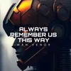 About Dj Always Remember Us This Way (Full Bass) Song