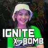 IGNITE X BOMB