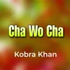 About Cha Wo Cha Song