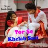 About Tor Se Khelab Sari Song