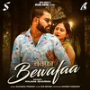 About Bewafaa Song