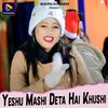 About Yeshu Mashi Deta Hai Khushi Song