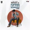 When U Call Me