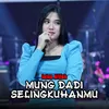 About Mung Dadi Selingkuhanmu Song