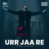 About Urr Jaa Re Song