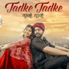 About Tadke Tadke Song