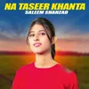 About Na Taseer Khanta Song