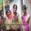 About Aaya nachile babuk may Song