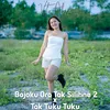 About Bojoku Ora Tak Silihne 2 x Tak Tuku Tuku Song
