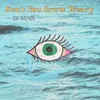 About Don´t You Grow Weary Song