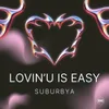 About Lovin' U Is Easy Song