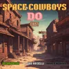 About Space Cowboys Do Exist Song