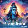 About Om Namah Shivay 108 Times Song