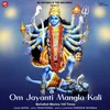 About Om Jayanti Mangla Kali MahaKali Mantra 108 Times Song