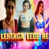 About Lahenga Le De Re Song